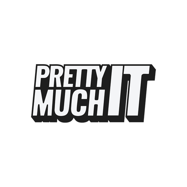 Pretty Much It